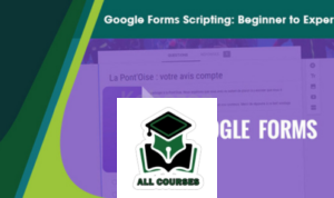 Google Forms Scripting: Beginner to Expert By Stone River eLearning