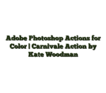 Adobe Photoshop Actions for Color | Carnivale Action by Kate Woodman