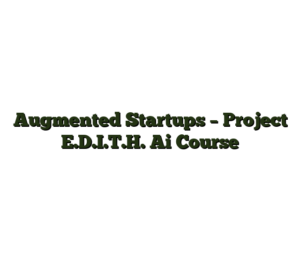 Augmented Startups – Project E.D.I.T.H. Ai Course