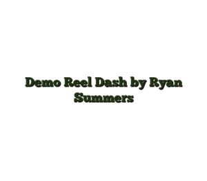 Demo Reel Dash by Ryan Summers