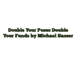 Double Your Poses Double Your Funds by Michael Sasser