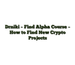 Drniki – Find Alpha Course – How to Find New Crypto Projects