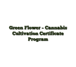 Green Flower – Cannabis Cultivation Certificate Program