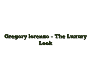 Gregory lorenzo – The Luxury Look