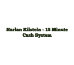 Harlan Kilstein – 15 Minute Cash System