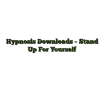 Hypnosis Downloads – Stand Up For Yourself