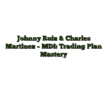 Johnny Ruiz & Charles Martinez – MDI: Trading Plan Mastery