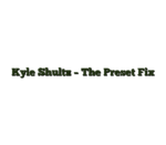 Kyle Shultz – The Preset Fix