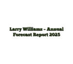 Larry Williams – Annual Forecast Report 2025