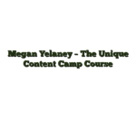 Megan Yelaney – The Unique Content Camp Course