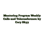 Mentoring Program Weekly Calls and Teleconference by Cory Skyy