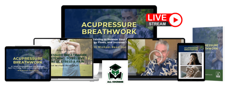 Michael Reed Gach – Acupressure Breathwork & Bonuses