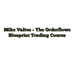 Mike Valtos – The Orderflows Blueprint Trading Course