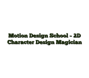 Motion Design School – 2D Character Design Magician