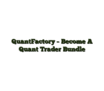 QuantFactory – Become A Quant Trader Bundle