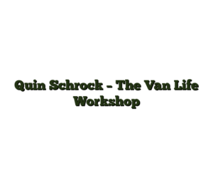 Quin Schrock – The Van Life Workshop