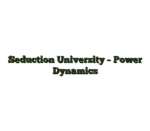 Seduction University – Power Dynamics