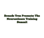 Sounds True Presents: The Neuroscience Training Summit