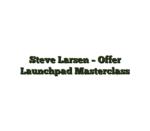 Steve Larsen – Offer Launchpad Masterclass