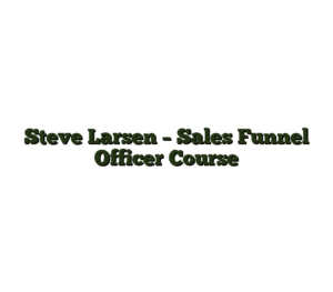 Steve Larsen – Sales Funnel Officer Course