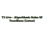 T3 Live – Algorithmic Rules Of Trendlines (Latest)