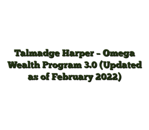 Talmadge Harper – Omega Wealth Program 3.0 (Updated as of February 2022)