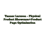 Tanner Larsson – Physical Product Showcase+Product Page Optimization