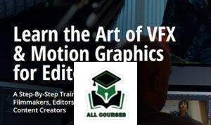 The Art of VFX & Graphics for Editors Complete Bundle By Film Editing Pro