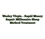 Wesley Virgin – Rapid Money Repair Millionaire Sleep Method Treatment