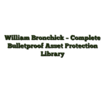William Bronchick – Complete Bulletproof Asset Protection Library