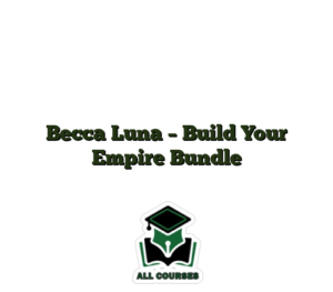 Becca Luna – Build Your Empire Bundle