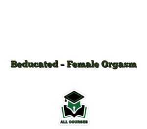 Beducated – Female Orgasm