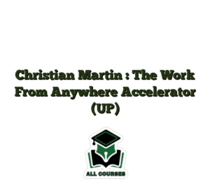 Christian Martin : The Work From Anywhere Accelerator (UP)