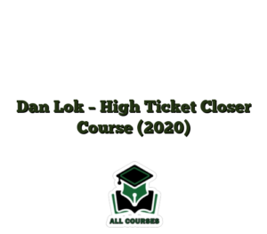Dan Lok – High Ticket Closer Course (2020)