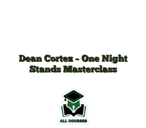 Dean Cortez – One Night Stands Masterclass