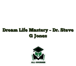Dream Life Mastery – Dr. Steve G Jones