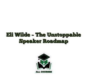 Eli Wilde – The Unstoppable Speaker Roadmap