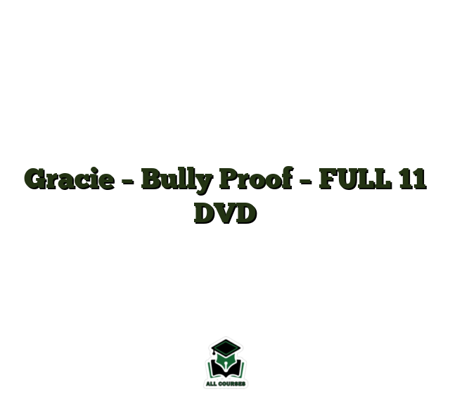 Gracie – Bully Proof – FULL 11 DVD