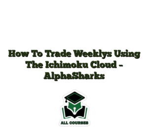 How To Trade Weeklys Using The Ichimoku Cloud – AlphaSharks