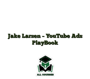 Jake Larsen – YouTube Ads PlayBook