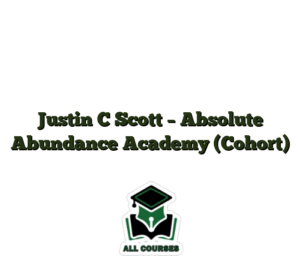 Justin C Scott – Absolute Abundance Academy (Cohort)