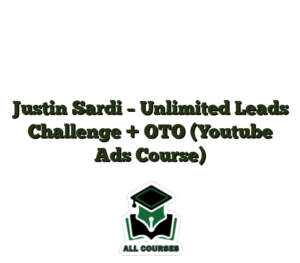 Justin Sardi – Unlimited Leads Challenge + OTO (Youtube Ads Course)