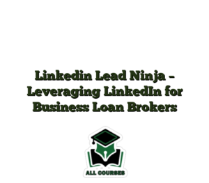 Linkedin Lead Ninja – Leveraging LinkedIn for Business Loan Brokers