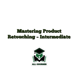 Mastering Product Retouching – Intermediate