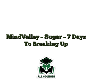 MindValley – Sugar – 7 Days To Breaking Up