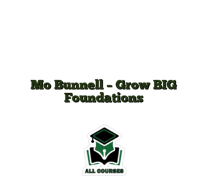 Mo Bunnell –  Grow BIG Foundations