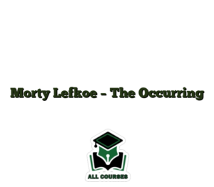 Morty Lefkoe – The Occurring