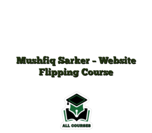 Mushfiq Sarker – Website Flipping Course