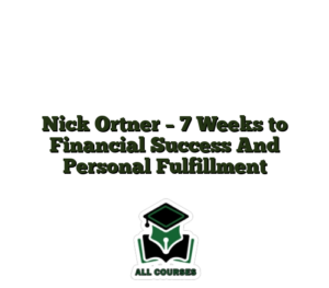 Nick Ortner – 7 Weeks to Financial Success And Personal Fulfillment