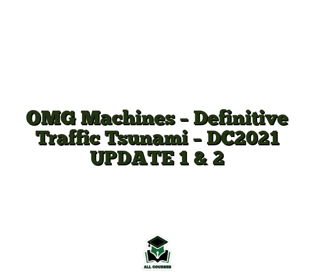 OMG Machines – Definitive Traffic Tsunami – DC2021 UPDATE 1 & 2